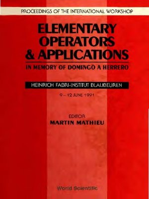 cover image of Elementary Operators and Applications: In Memory of Domingo a Herroro--Proceedings of the International Workshop